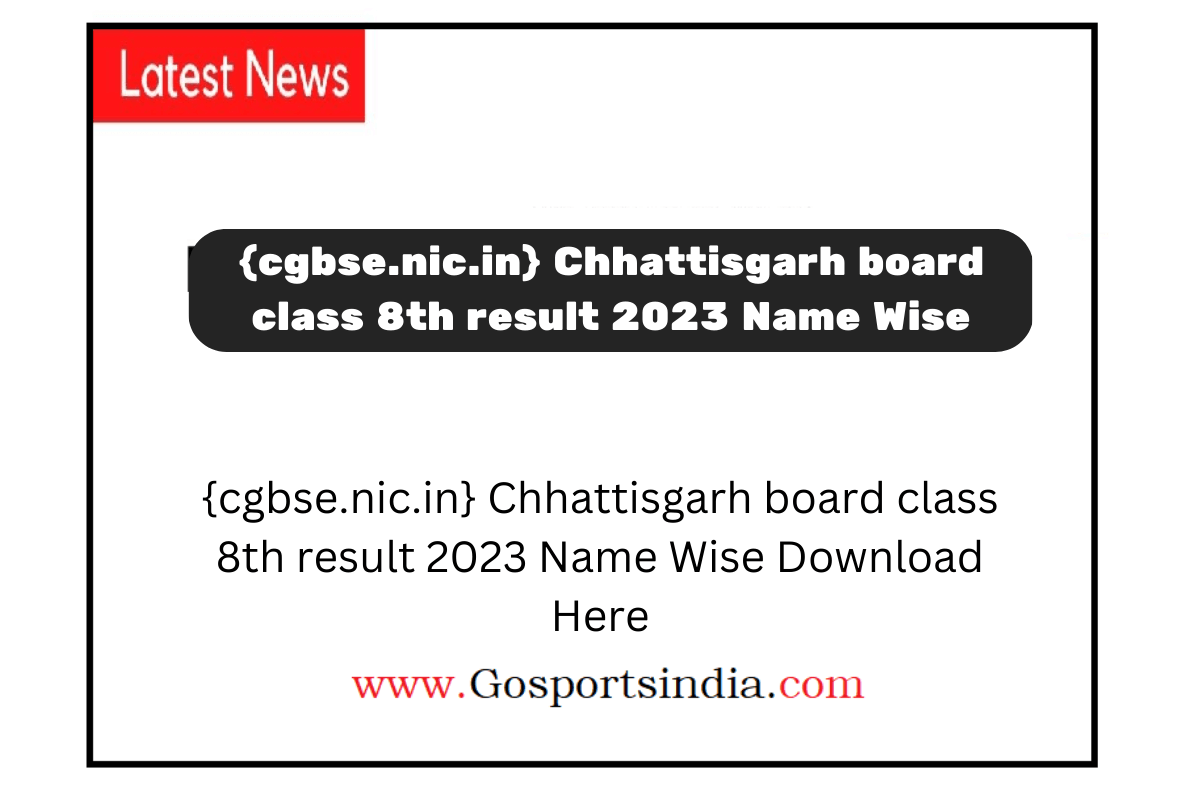 {cgbse.nic.in} Chhattisgarh board class 8th result 2023 Name Wise