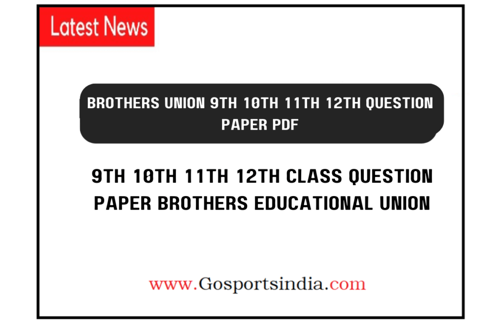 Brothers Union 9th 10th 11th 12th Question Paper PDF